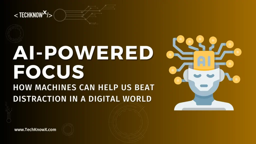 ai-powered-focus-how-machines-can-help-us-beat-distraction-in-a-digital-world